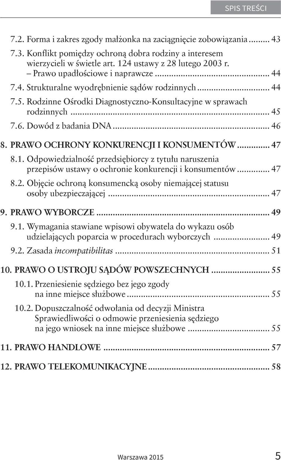 .. 46 8. Prawo ochrony konkurencji i konsumentów... 47 8.1. Odpowiedzialność przedsiębiorcy z tytułu naruszenia przepisów ustawy o ochronie konkurencji i konsumentów... 47 8.2.