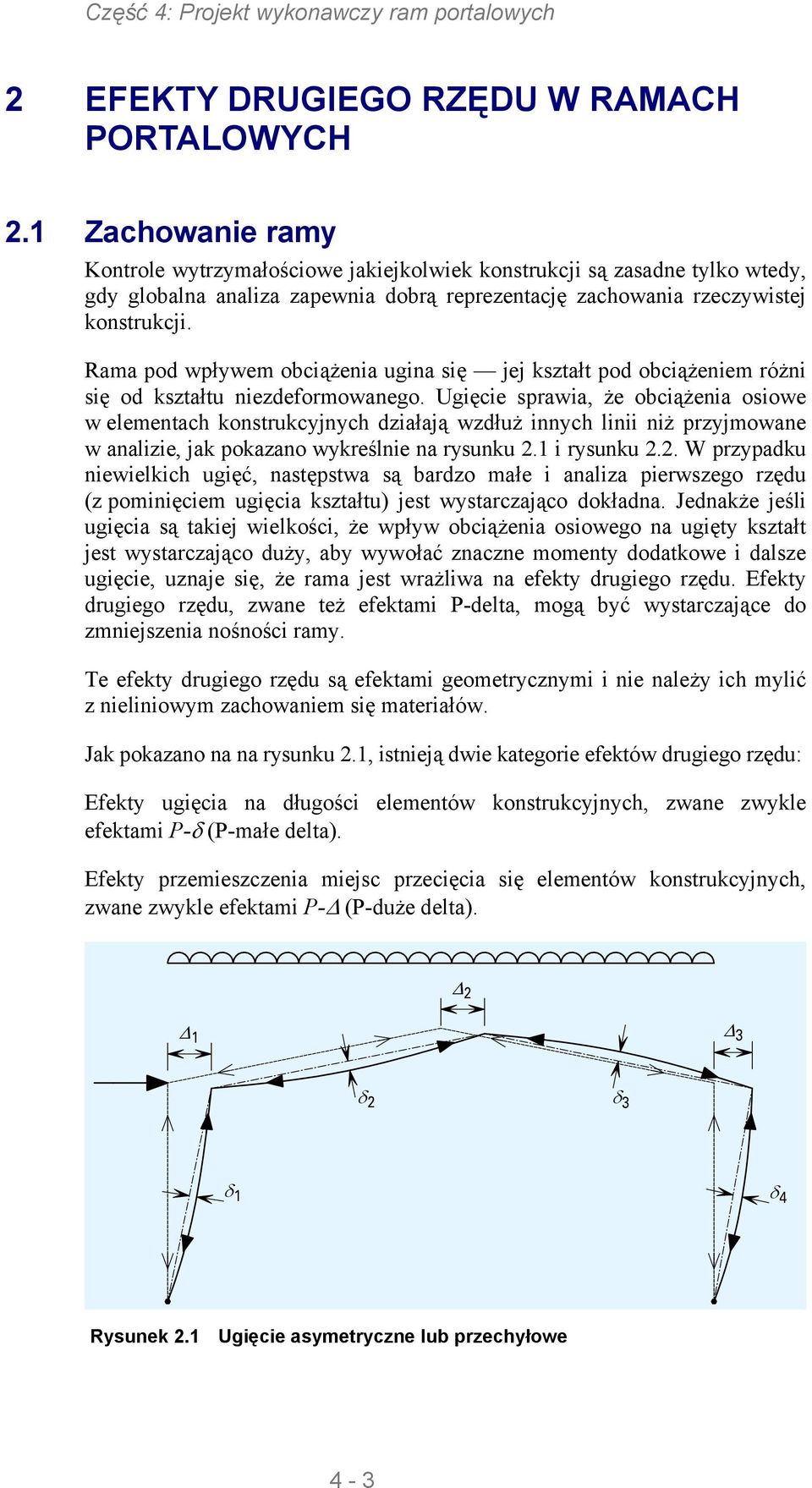 Rama pod wpływem obciążenia ugina się jej kształt pod obciążeniem różni się od kształtu niezdeformowanego.