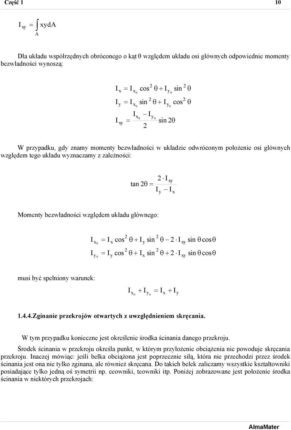 sin cos musi bć spełnion warunek: I 0 I 0 I I 1.4.4.Zginanie przekrojów otwartch z uwzględnieniem skręcania. W tm przpadku konieczne jest określenie środka ścinania danego przekroju.