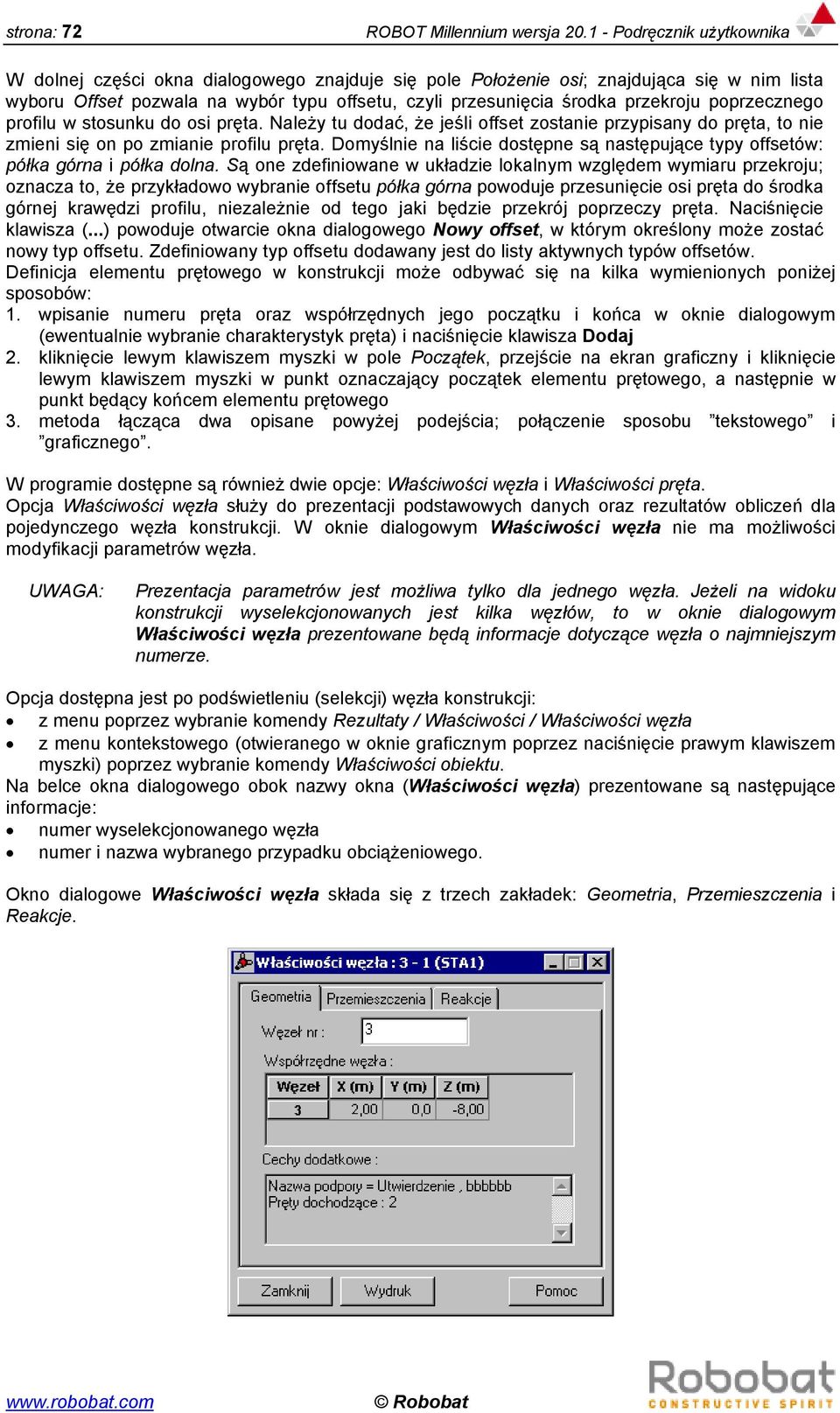 przekroju poprzecznego profilu w stosunku do osi pręta. Należy tu dodać, że jeśli offset zostanie przypisany do pręta, to nie zmieni się on po zmianie profilu pręta.