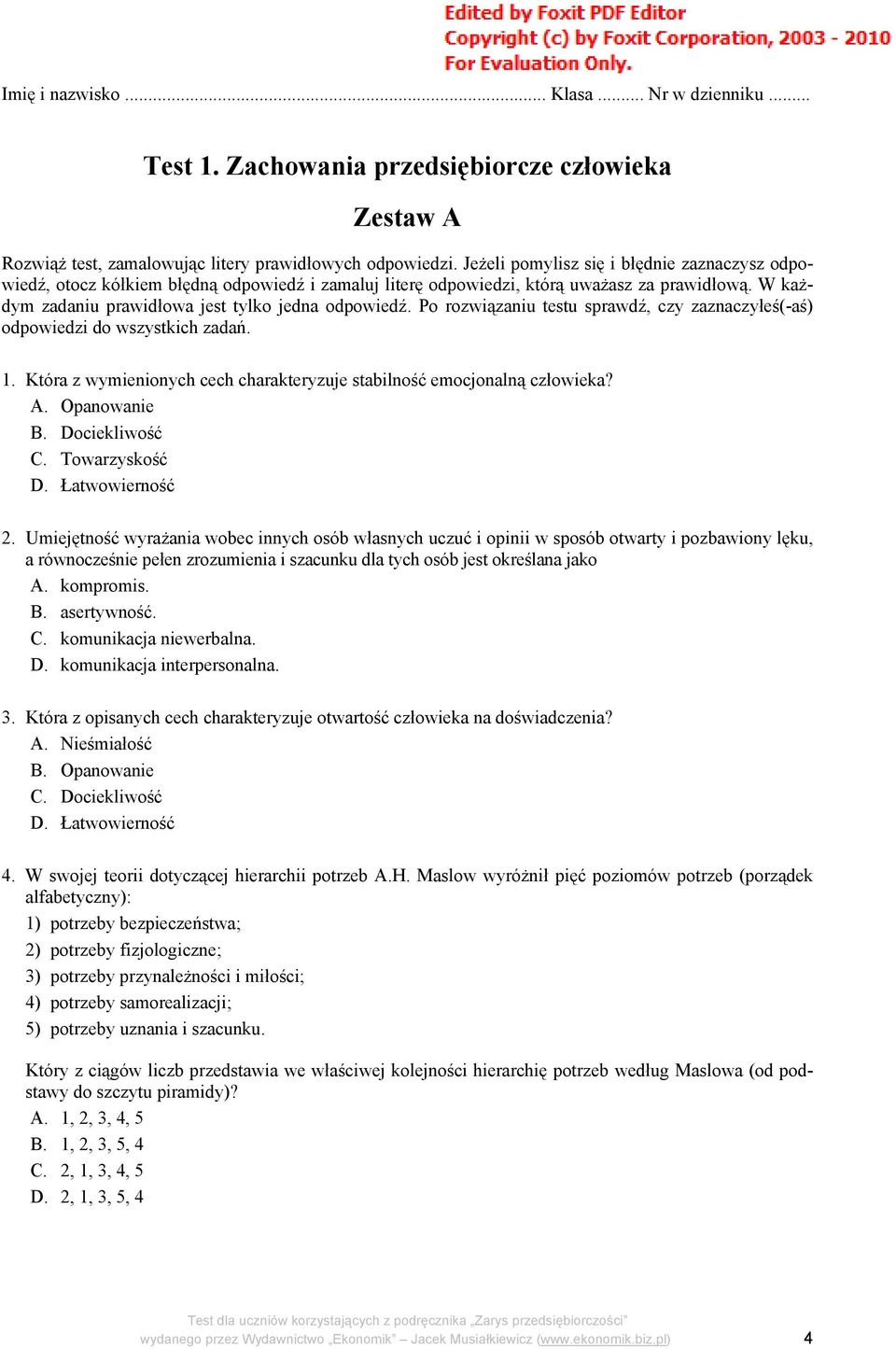 Po rozwiązaniu testu sprawdź, czy zaznaczyłeś(-aś) odpowiedzi do wszystkich zadań. 1. Która z wymienionych cech charakteryzuje stabilność emocjonalną człowieka? A. Opanowanie B. Dociekliwość C.