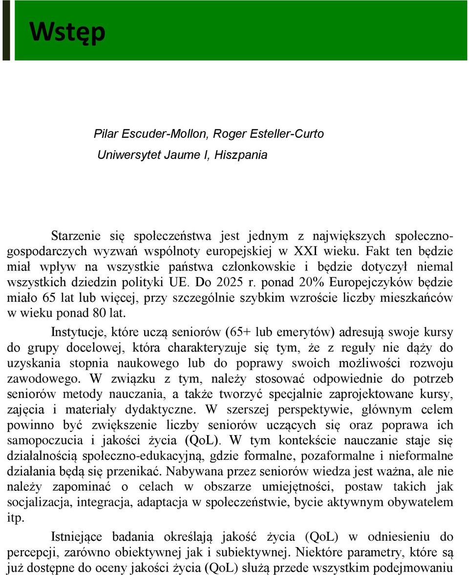 ponad 20% Europejczyków będzie miało 65 lat lub więcej, przy szczególnie szybkim wzroście liczby mieszkańców w wieku ponad 80 lat.