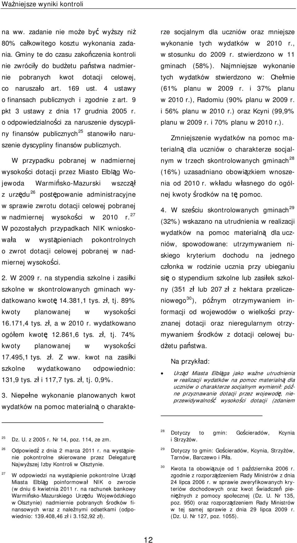 9 pkt 3 ustawy z dnia 17 grudnia 2005 r. o odpowiedzialności za naruszenie dyscypliny finansów publicznych 25 stanowiło naruszenie dyscypliny finansów publicznych.