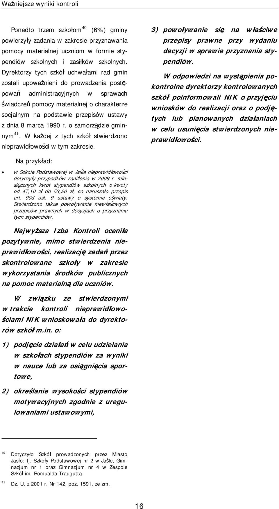 z dnia 8 marca 1990 r. o samorządzie gminnym 41. W każdej z tych szkół stwierdzono nieprawidłowości w tym zakresie.