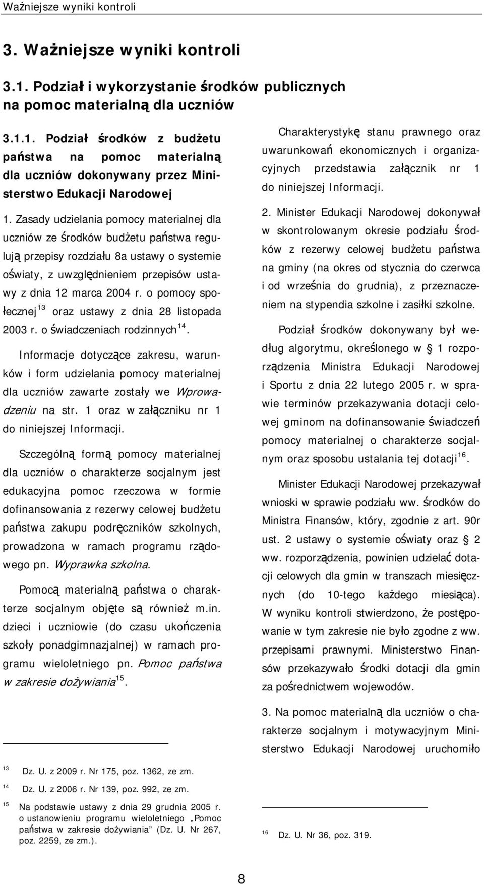 o pomocy społecznej 13 oraz ustawy z dnia 28 listopada 2003 r. o świadczeniach rodzinnych 14.