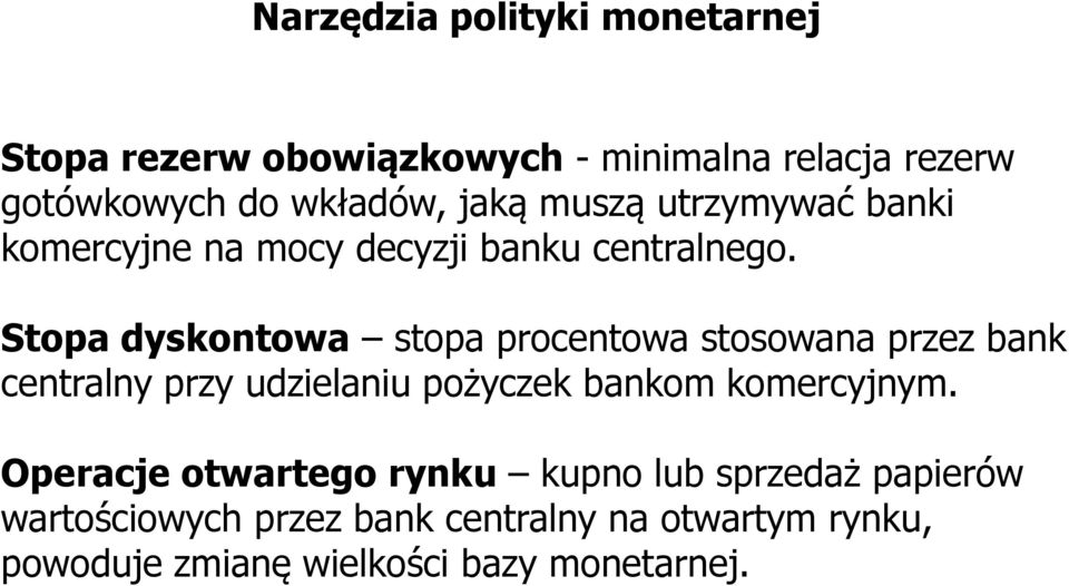 Stopa dyskontowa stopa procentowa stosowana przez bank centralny przy udzielaniu pożyczek bankom komercyjnym.