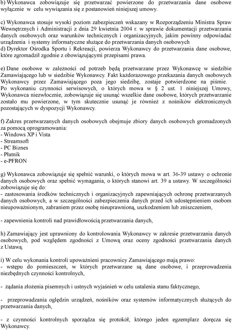 w sprawie dokumentacji przetwarzania danych osobowych oraz warunków technicznych i organizacyjnych, jakim powinny odpowiadać urządzenia i systemy informatyczne służące do przetwarzania danych