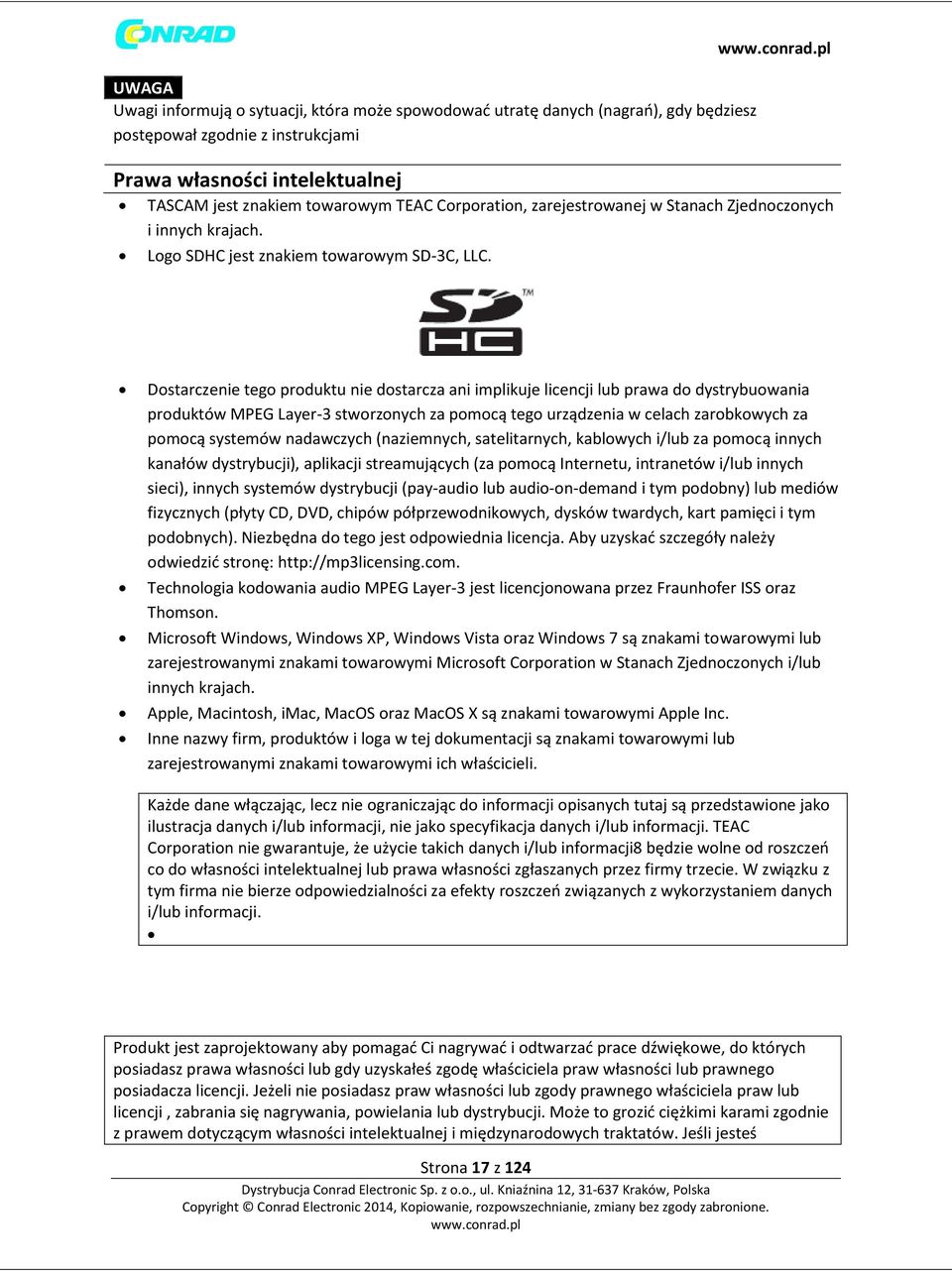 Dostarczenie tego produktu nie dostarcza ani implikuje licencji lub prawa do dystrybuowania produktów MPEG Layer-3 stworzonych za pomocą tego urządzenia w celach zarobkowych za pomocą systemów