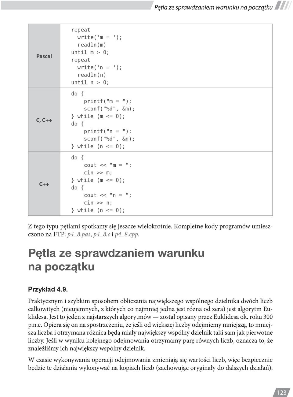 Kompletne kody programów umieszczono na FTP: p4_8.pas, p4_8.c i p4_8.cpp. Pętla ze sprawdzaniem warunku na początku Przykład 4.9.