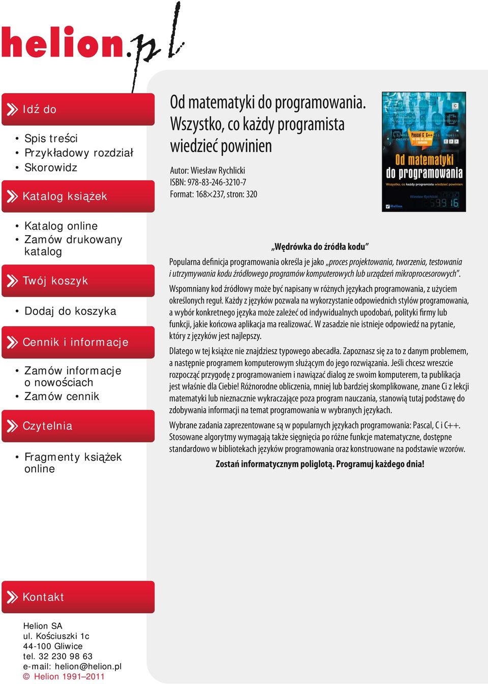 Wszystko, co każdy programista wiedzieć powinien Autor: Wiesław Rychlicki ISBN: 978-83-246-3210-7 Format: 168 237, stron: 320 Wędrówka do źródła kodu Popularna definicja programowania określa je jako