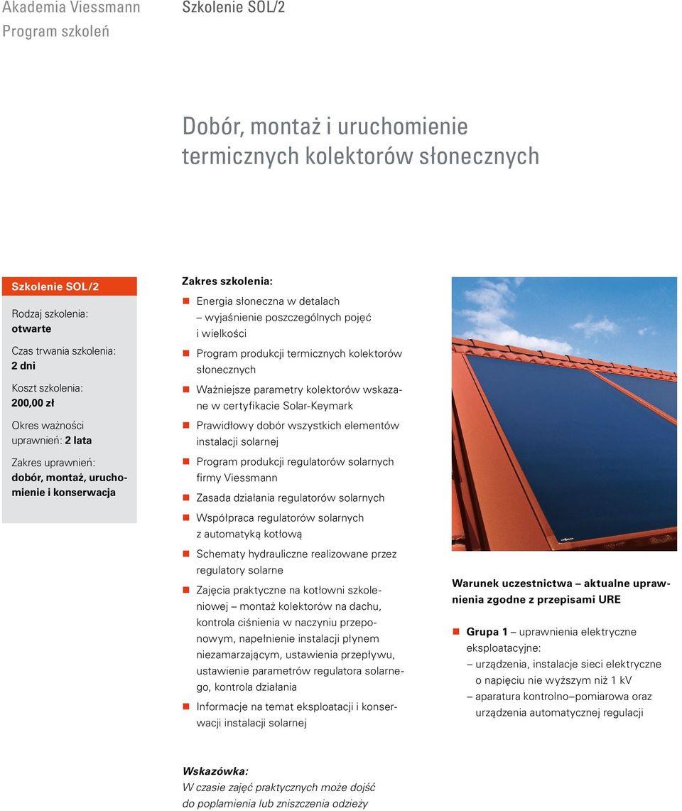 certyfikacie Solar-Keymark Prawidłowy dobór wszystkich elementów instalacji solarnej Program produkcji regulatorów solarnych firmy Viessmann Zasada działania regulatorów solarnych Współpraca