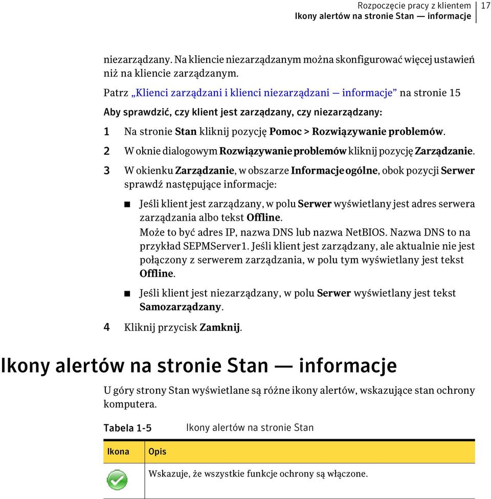 problemów. 2 W oknie dialogowym Rozwiązywanieproblemów kliknij pozycję Zarządzanie.