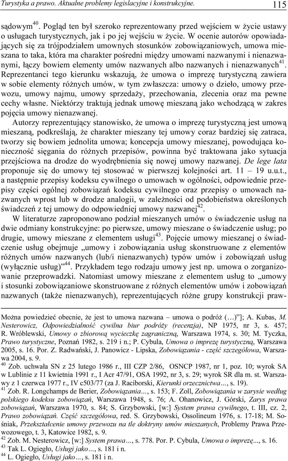 W ocenie autorów opowiadających się za trójpodziałem umownych stosunków zobowiązaniowych, umowa mieszana to taka, która ma charakter pośredni między umowami nazwanymi i nienazwanymi, łączy bowiem