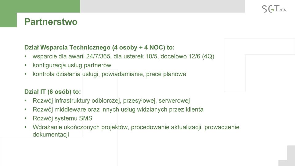 (6 osób) to: Rozwój infrastruktury odbiorczej, przesyłowej, serwerowej Rozwój middleware oraz innych usług