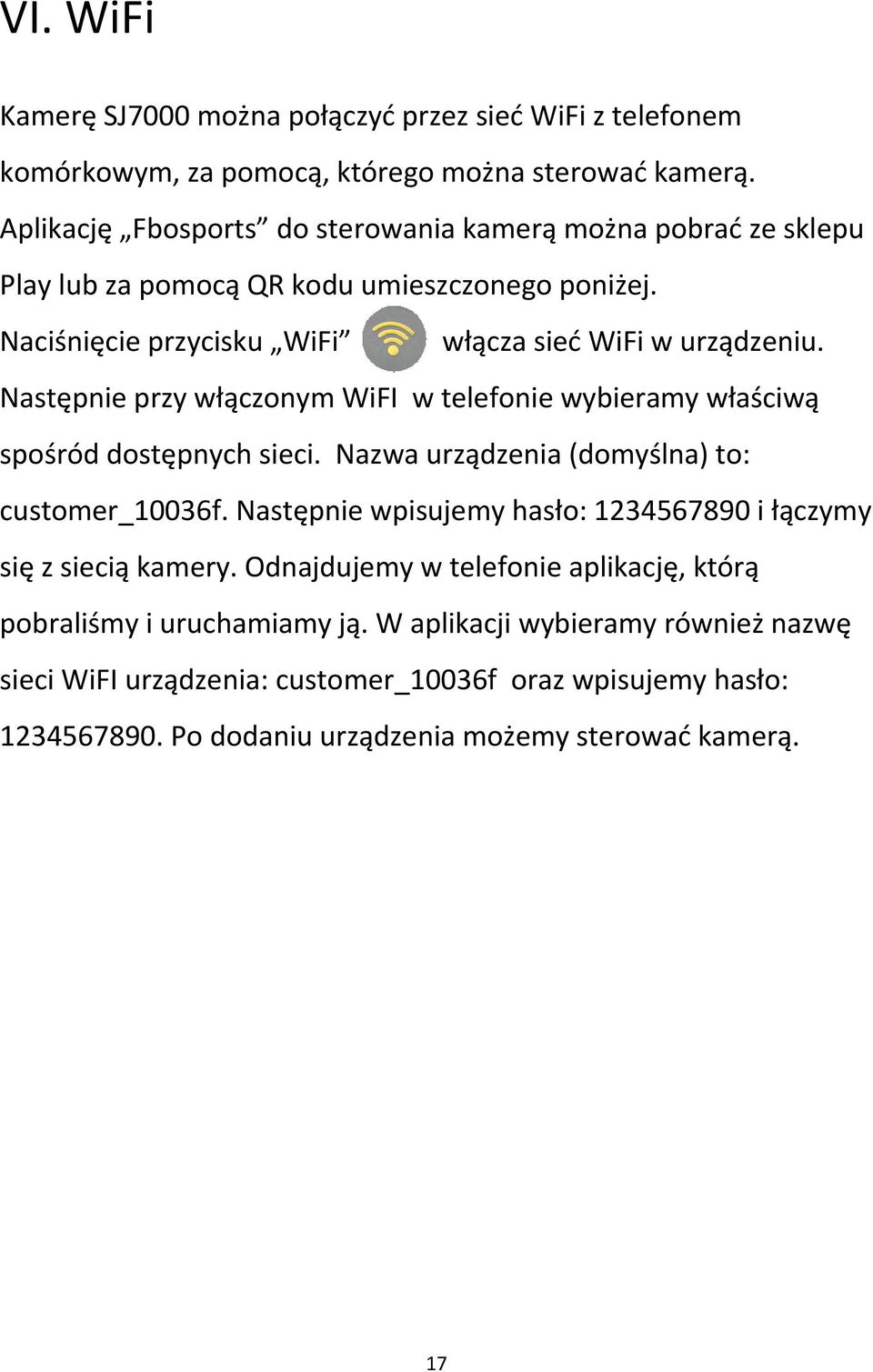 Następnie przy włączonym WiFI w telefonie wybieramy właściwą spośród dostępnych sieci. Nazwa urządzenia (domyślna) to: customer_10036f.