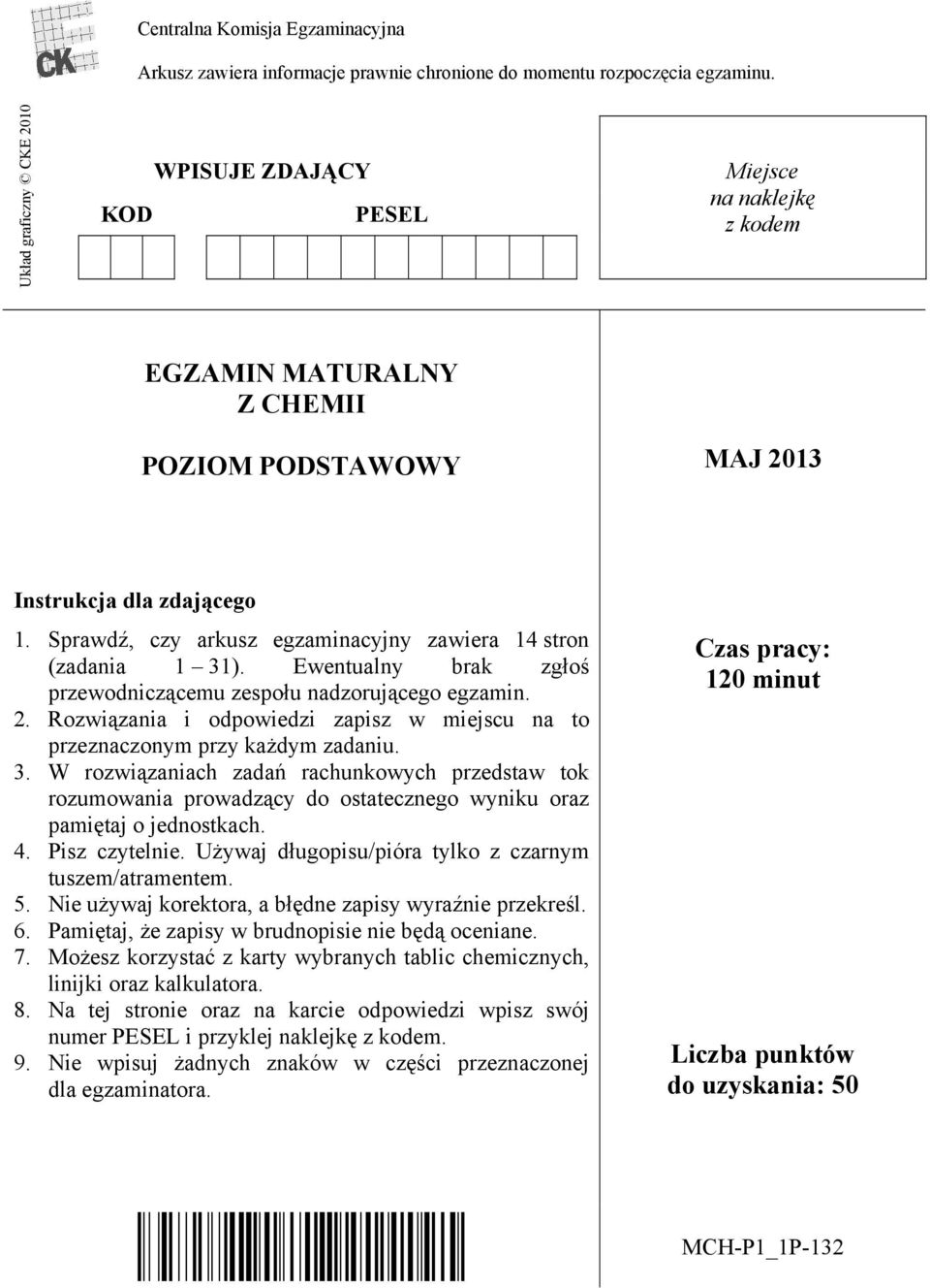 Sprawdź, czy arkusz egzaminacyjny zawiera 14 stron (zadania 1 31). Ewentualny brak zgłoś przewodniczącemu zespołu nadzorującego egzamin. 2.