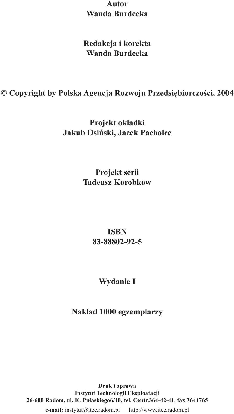 ISBN 83-88802-92-5 Wydanie I Nak³ad 1000 egzemplarzy Druk i oprawa Instytut Technologii Eksploatacji