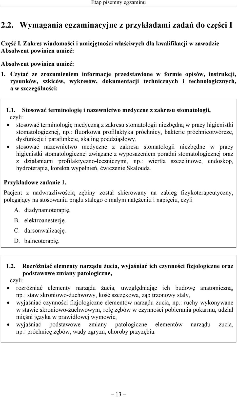 Czytać ze zrozumieniem informacje przedstawione w formie opisów, instrukcji, rysunków, szkiców, wykresów, dokumentacji technicznych i technologicznych, a w szczególności: 1.