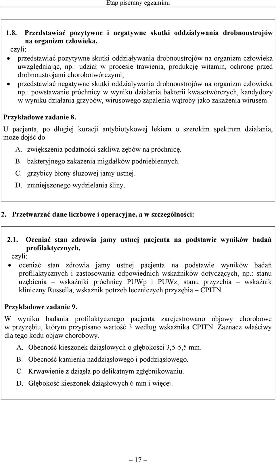 : udział w procesie trawienia, produkcję witamin, ochronę przed drobnoustrojami chorobotwórczymi, przedstawiać negatywne skutki oddziaływania drobnoustrojów na organizm człowieka np.