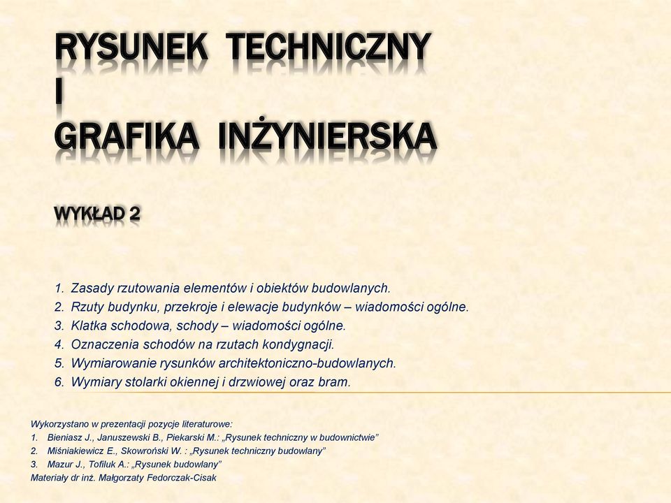 Wymiary stolarki okiennej i drzwiowej oraz bram. Wykorzystano w prezentacji pozycje literaturowe: 1. Bieniasz J., Januszewski B., Piekarski M.