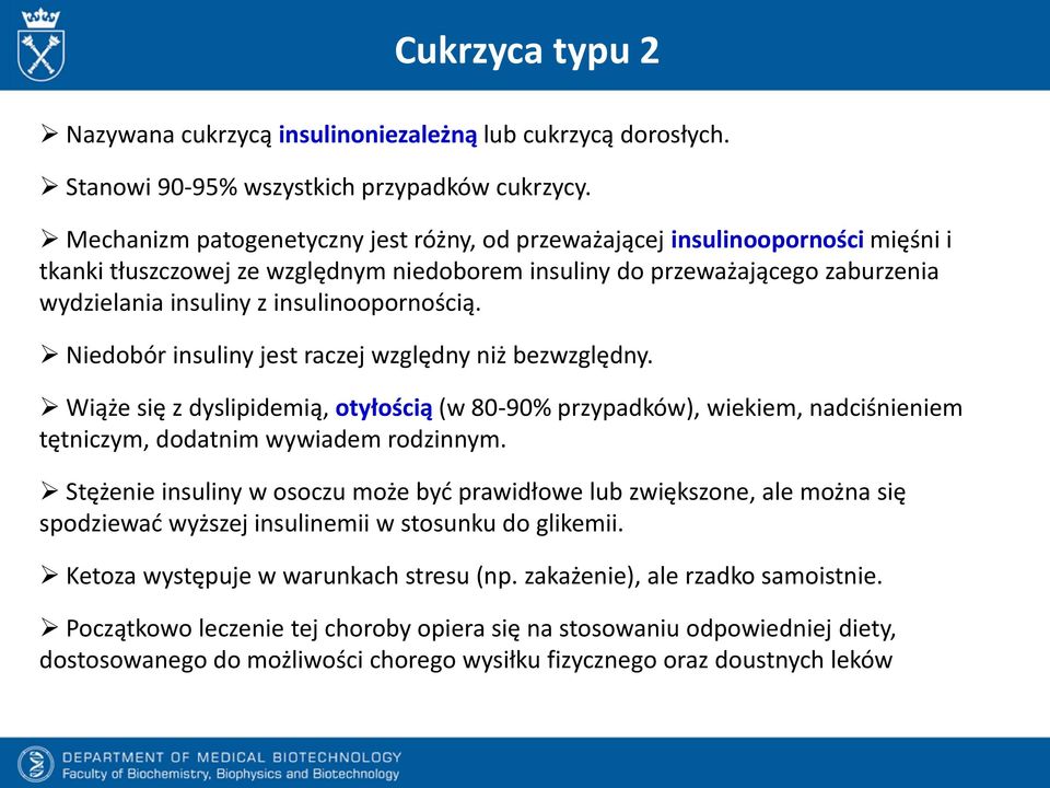 insulinoopornością. Niedobór insuliny jest raczej względny niż bezwzględny. Wiąże się z dyslipidemią, otyłością (w 80-90% przypadków), wiekiem, nadciśnieniem tętniczym, dodatnim wywiadem rodzinnym.