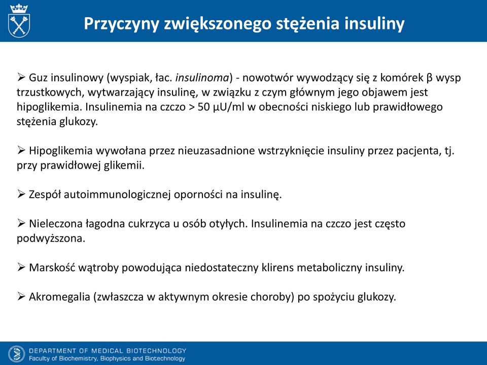 Insulinemia na czczo > 50 µu/ml w obecności niskiego lub prawidłowego stężenia glukozy. Hipoglikemia wywołana przez nieuzasadnione wstrzyknięcie insuliny przez pacjenta, tj.