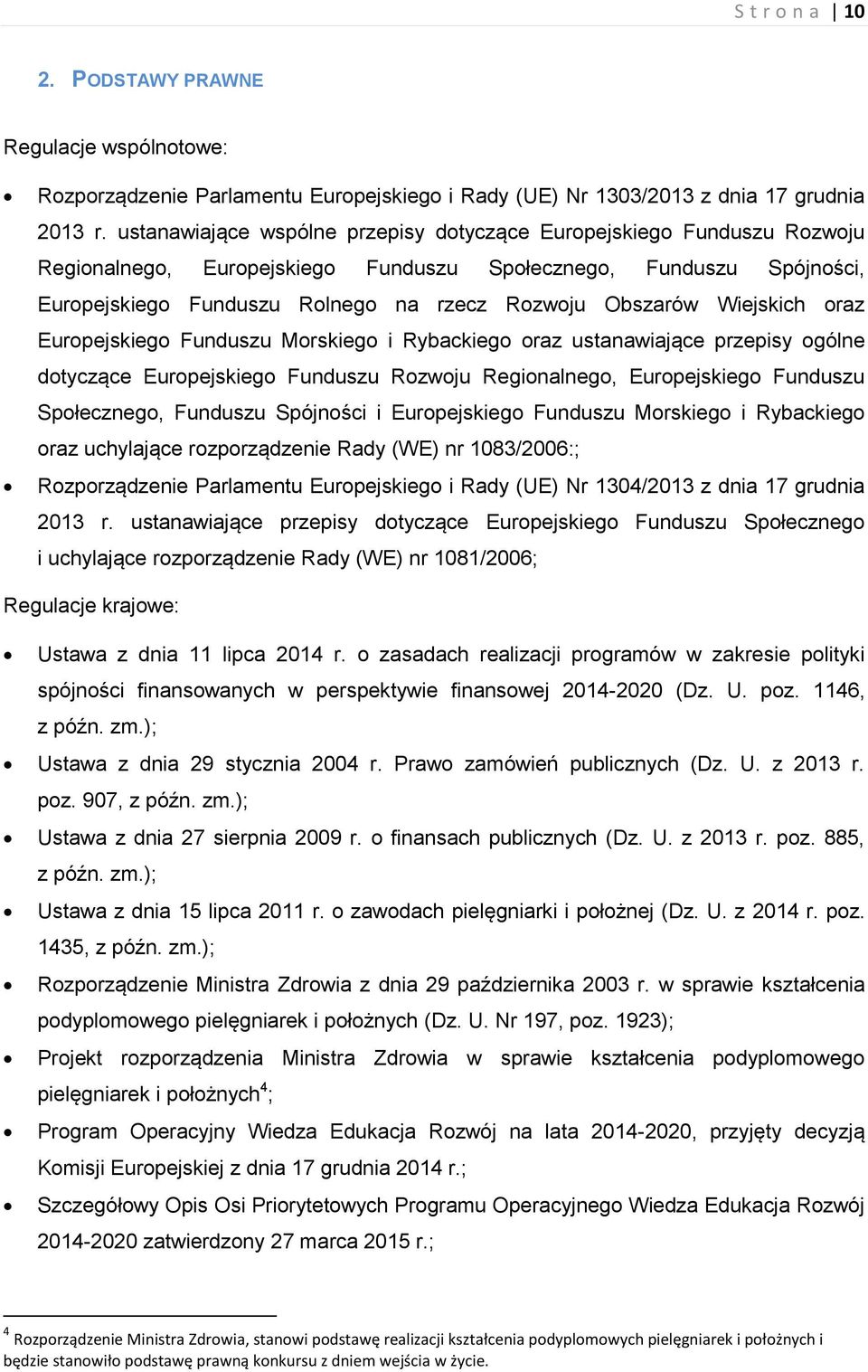 Wiejskich oraz Europejskiego Funduszu Morskiego i Rybackiego oraz ustanawiające przepisy ogólne dotyczące Europejskiego Funduszu Rozwoju Regionalnego, Europejskiego Funduszu Społecznego, Funduszu