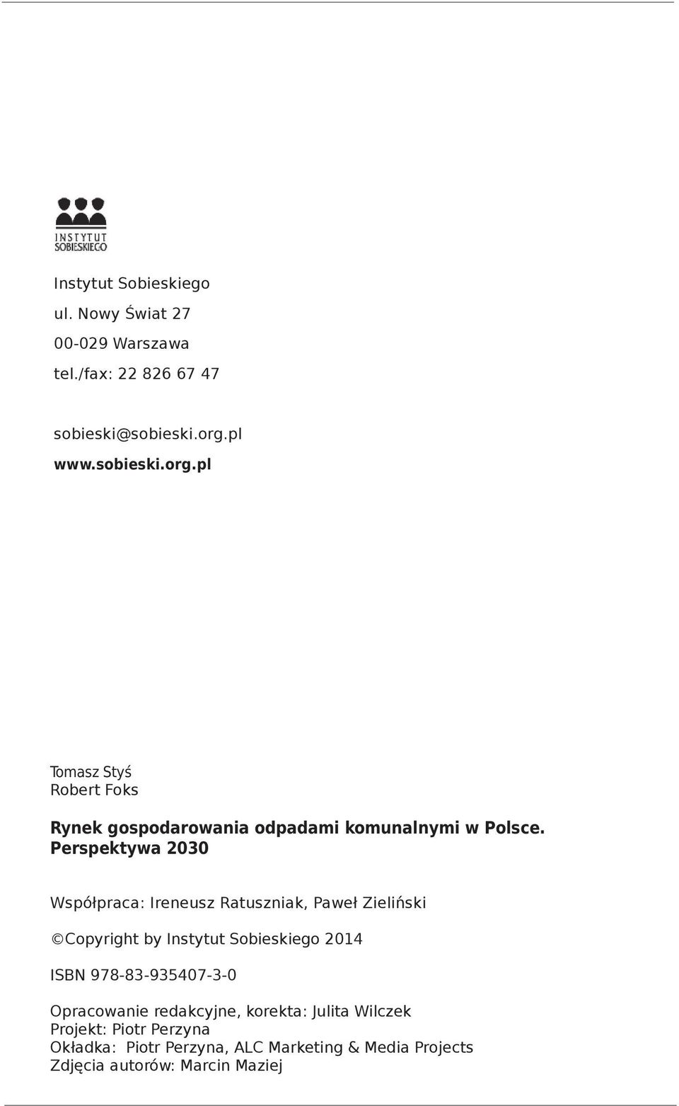 Perspektywa 2030 Współpraca: Ireneusz Ratuszniak, Paweł Zieliński Copyright by Instytut Sobieskiego 2014 ISBN