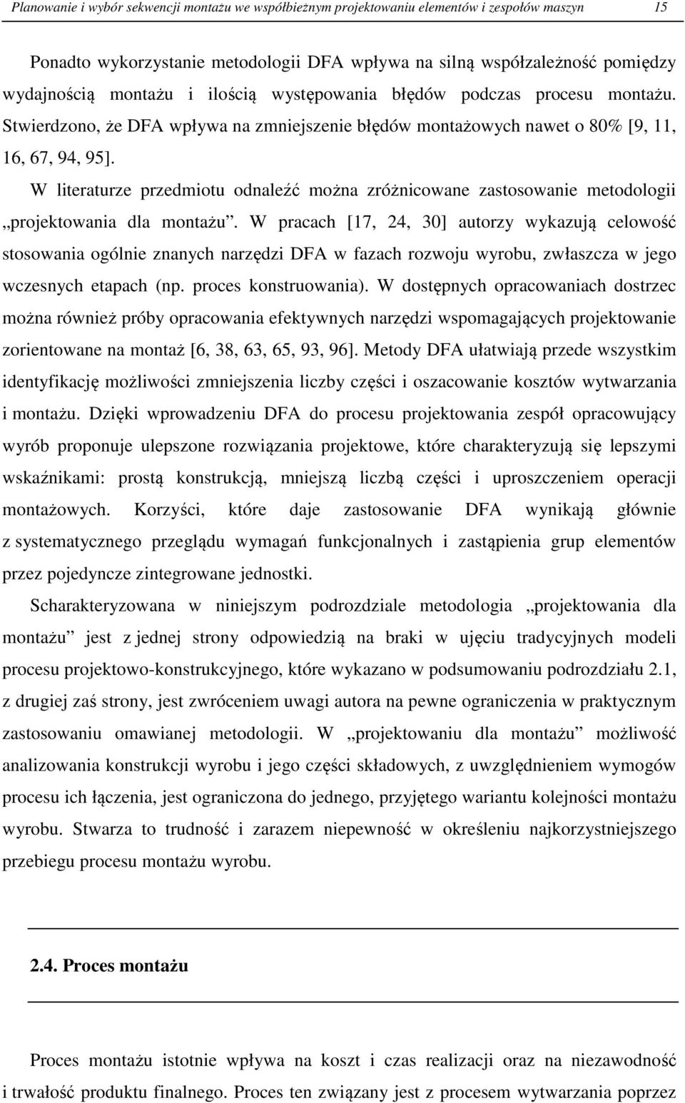 W literaturze przedmiotu odnaleźć można zróżnicowane zastosowanie metodologii projektowania dla montażu.