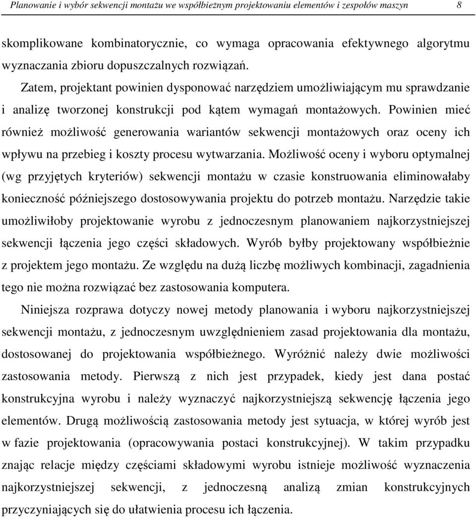 Powinien mieć również możliwość generowania wariantów sekwencji montażowych oraz oceny ich wpływu na przebieg i koszty procesu wytwarzania.