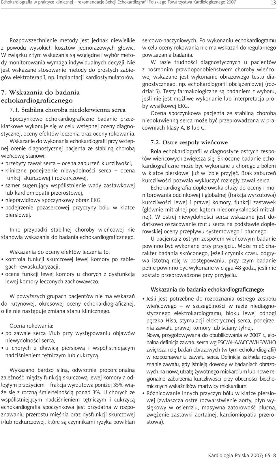 implantacji kardiostymulatorów. 7. Wskazania do badania echokardiograficznego 7.1.