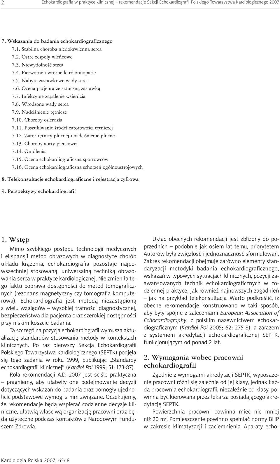 Ocena pacjenta ze sztuczną zastawką 7.7. Infekcyjne zapalenie wsierdzia 7.8. Wrodzone wady serca 7.9. Nadciśnienie tętnicze 7.10. Choroby osierdzia 7.11. Poszukiwanie źródeł zatorowości tętniczej 7.