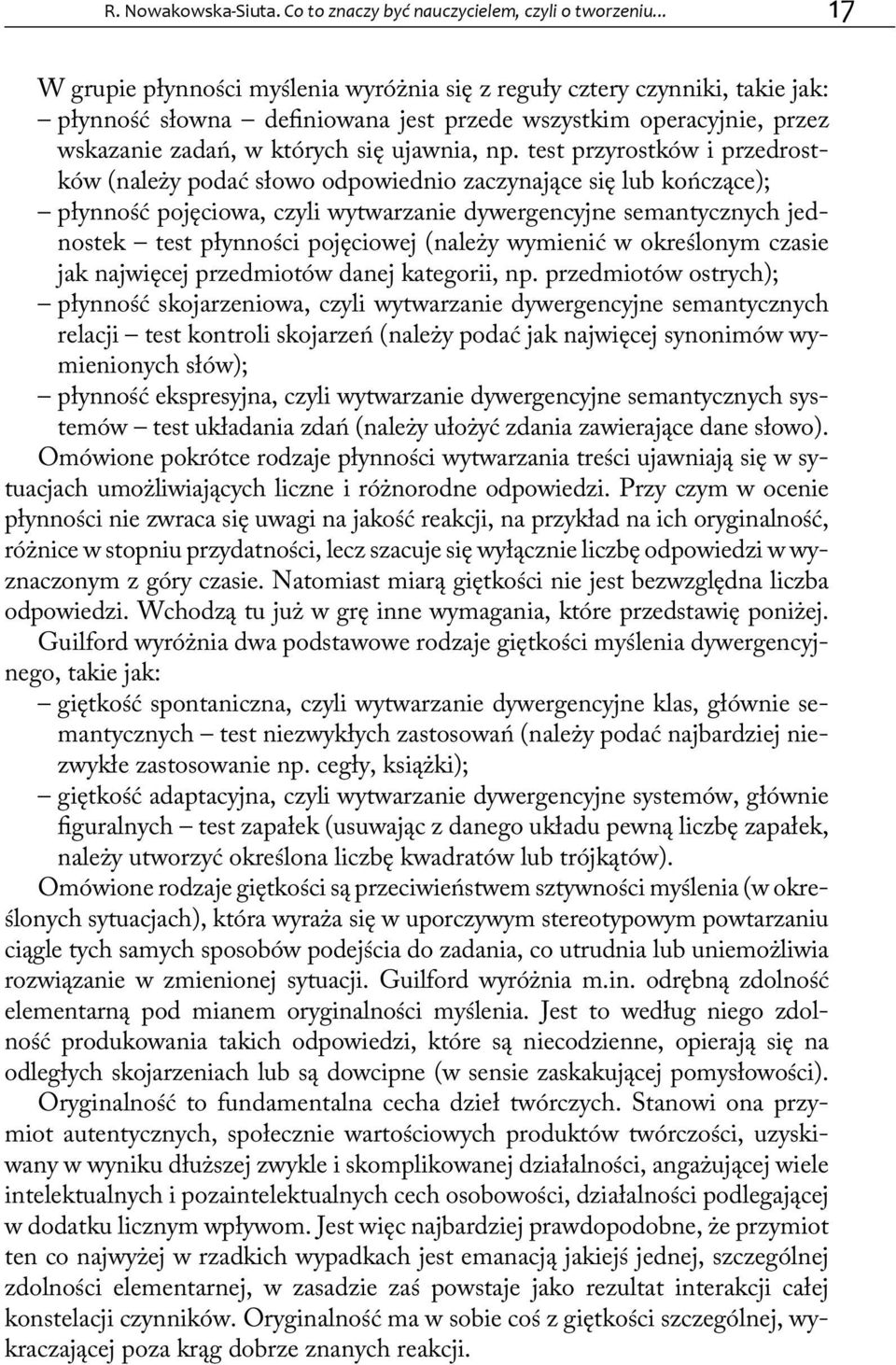 test przyrostków i przedrostków (należy podać słowo odpowiednio zaczynające się lub kończące); płynność pojęciowa, czyli wytwarzanie dywergencyjne semantycznych jednostek test płynności pojęciowej