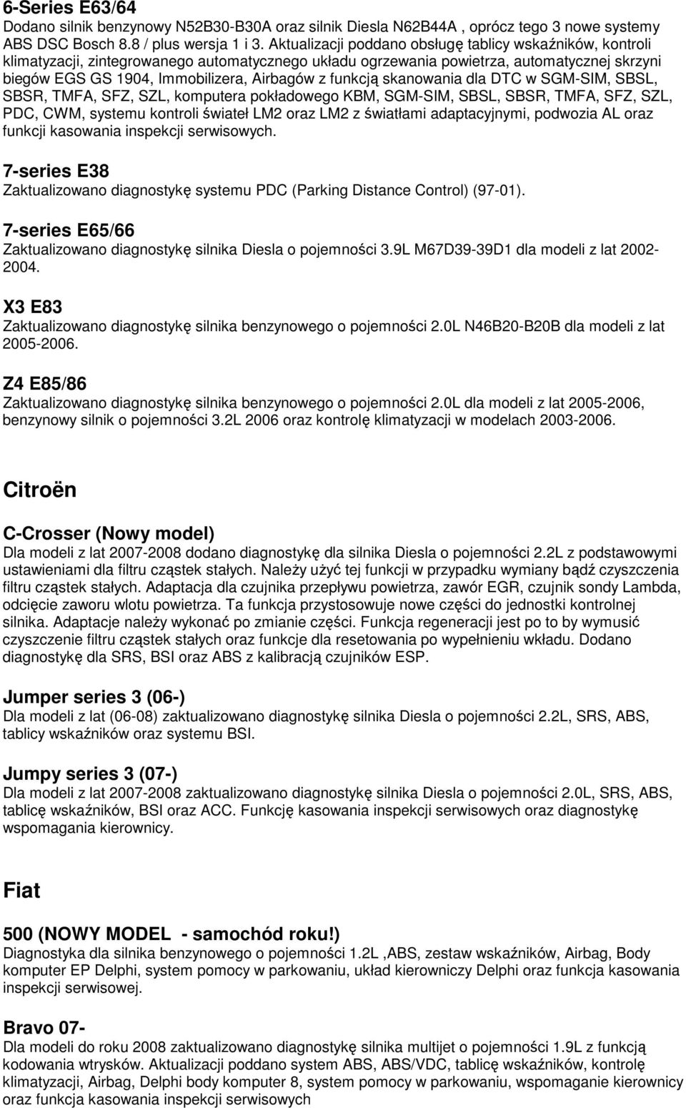 funkcją skanowania dla DTC w SGM-SIM, SBSL, SBSR, TMFA, SFZ, SZL, komputera pokładowego KBM, SGM-SIM, SBSL, SBSR, TMFA, SFZ, SZL, PDC, CWM, systemu kontroli świateł LM2 oraz LM2 z światłami