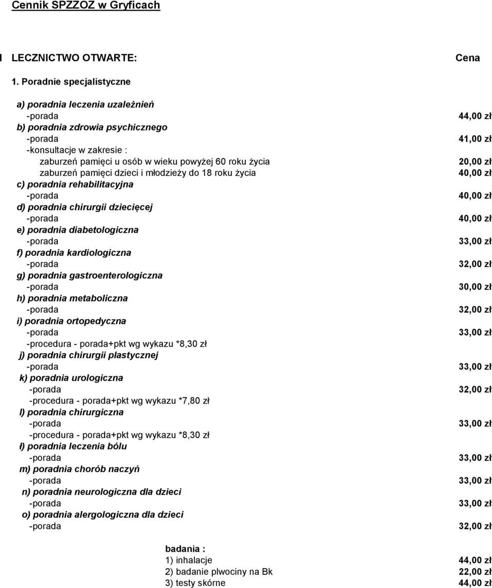 młodzieży do 18 roku życia c) poradnia rehabilitacyjna d) poradnia chirurgii dziecięcej e) poradnia diabetologiczna f) poradnia kardiologiczna g) poradnia gastroenterologiczna h) poradnia