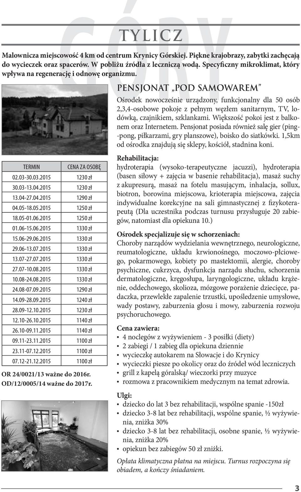 05-01.06.2015 1250 zł 01.06-15.06.2015 1330 zł 15.06-29.06.2015 1330 zł 29.06-13.07.2015 1330 zł 13.07-27.07.2015 1330 zł 27.07-10.08.2015 1330 zł 10.08-24.08.2015 1330 zł 24.08-07.09.2015 1290 zł 14.