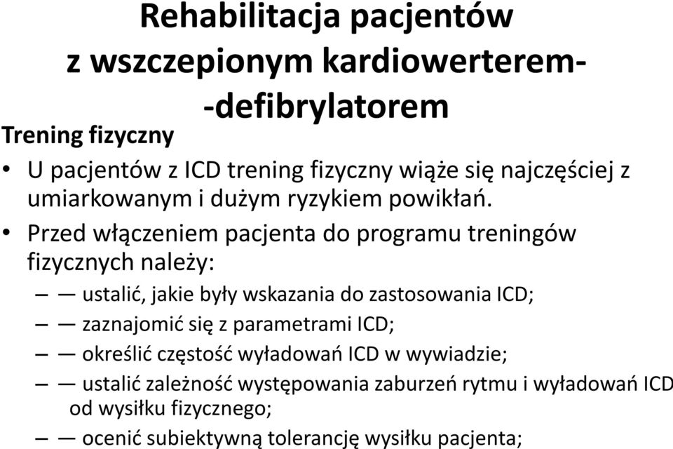 Przed włączeniem pacjenta do programu treningów fizycznych należy: ustalić, jakie były wskazania do zastosowania ICD; zaznajomić