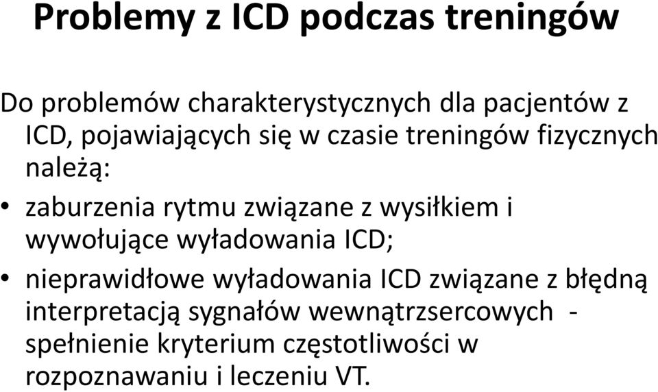 wysiłkiem i wywołujące wyładowania ICD; nieprawidłowe wyładowania ICD związane z błędną