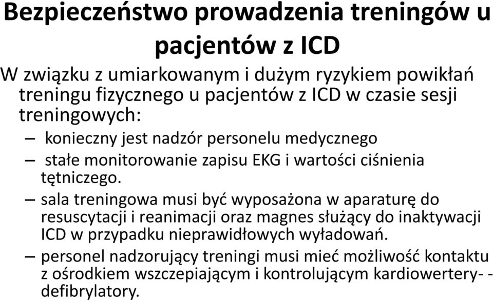 sala treningowa musi być wyposażona w aparaturę do resuscytacji i reanimacji oraz magnes służący do inaktywacji ICD w przypadku