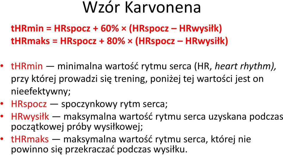 on nieefektywny; HRspocz spoczynkowy rytm serca; HRwysiłk maksymalna wartość rytmu serca uzyskana podczas