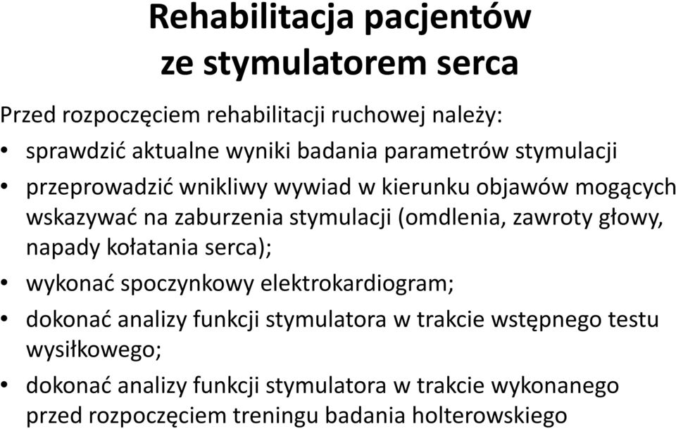 zawroty głowy, napady kołatania serca); wykonać spoczynkowy elektrokardiogram; dokonać analizy funkcji stymulatora w trakcie