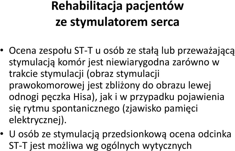 zbliżony do obrazu lewej odnogi pęczka Hisa), jak i w przypadku pojawienia się rytmu spontanicznego