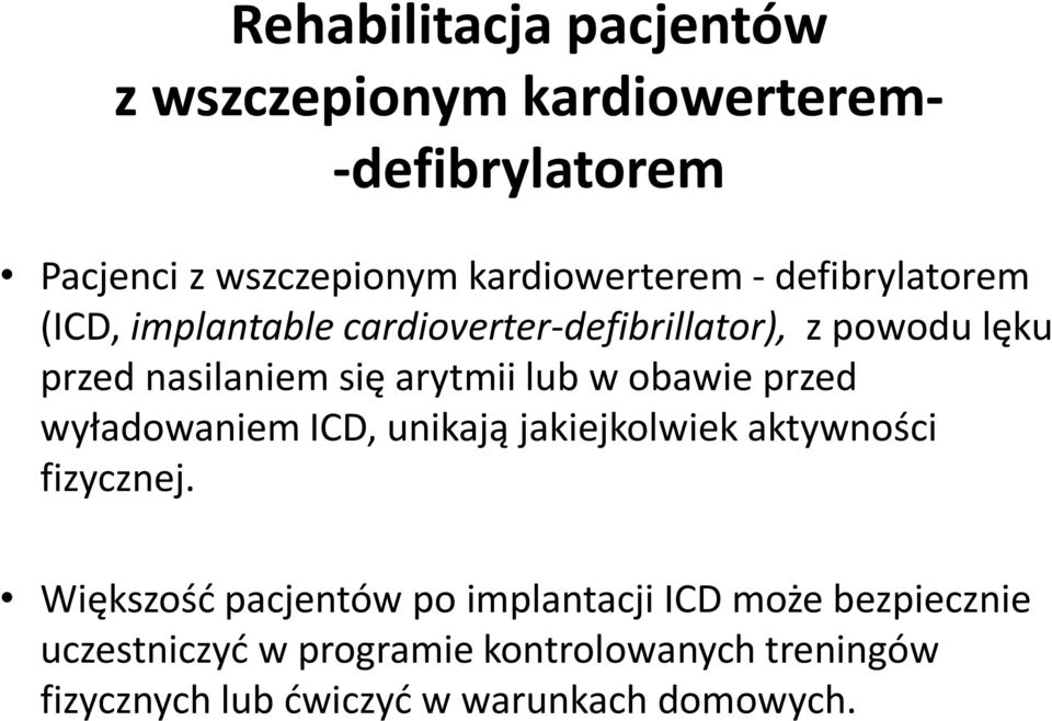 obawie przed wyładowaniem ICD, unikają jakiejkolwiek aktywności fizycznej.