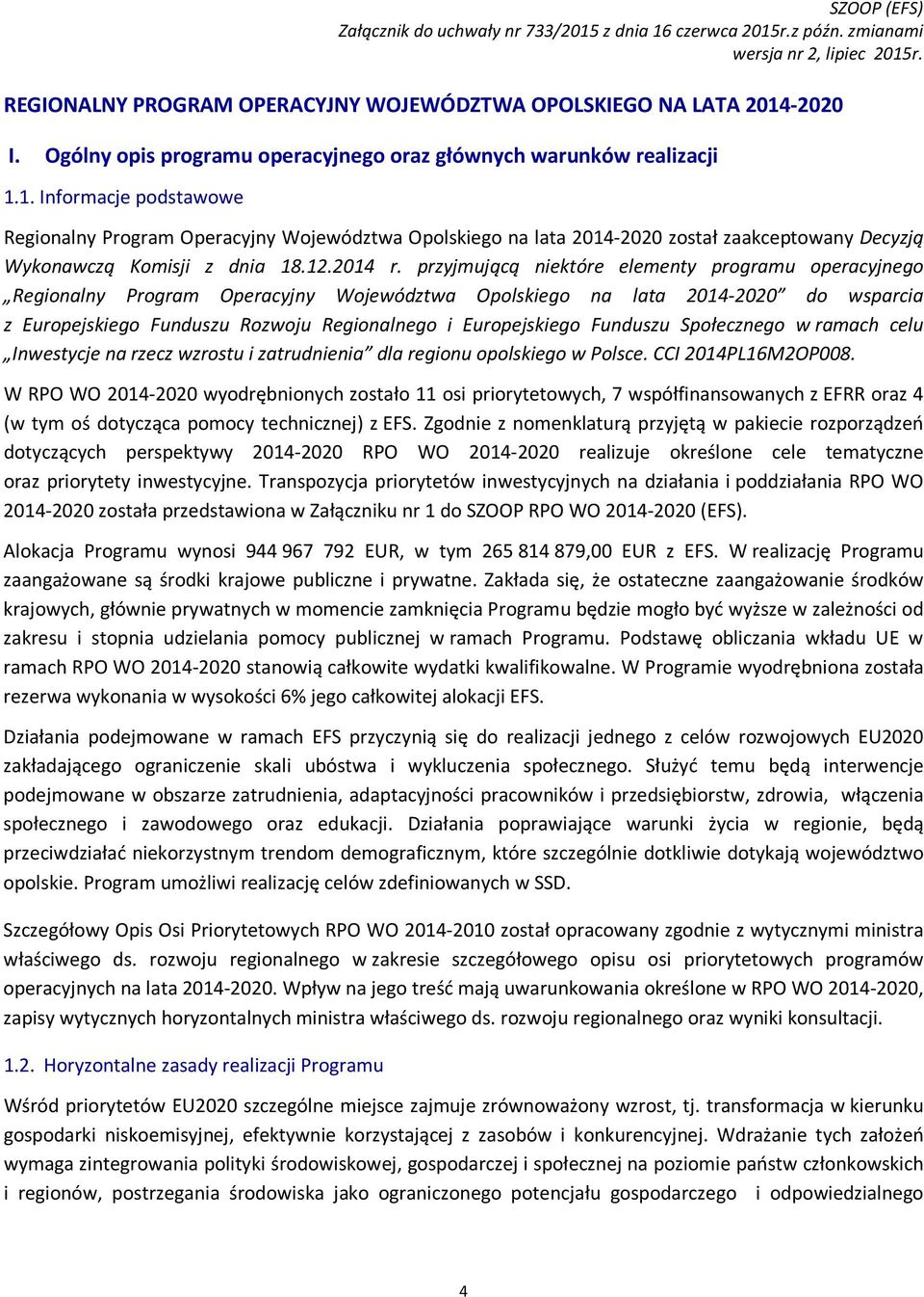 przyjmującą niektóre elementy programu operacyjnego Regionalny Program Operacyjny Województwa Opolskiego na lata 2014-2020 do wsparcia z Europejskiego Funduszu Rozwoju Regionalnego i Europejskiego