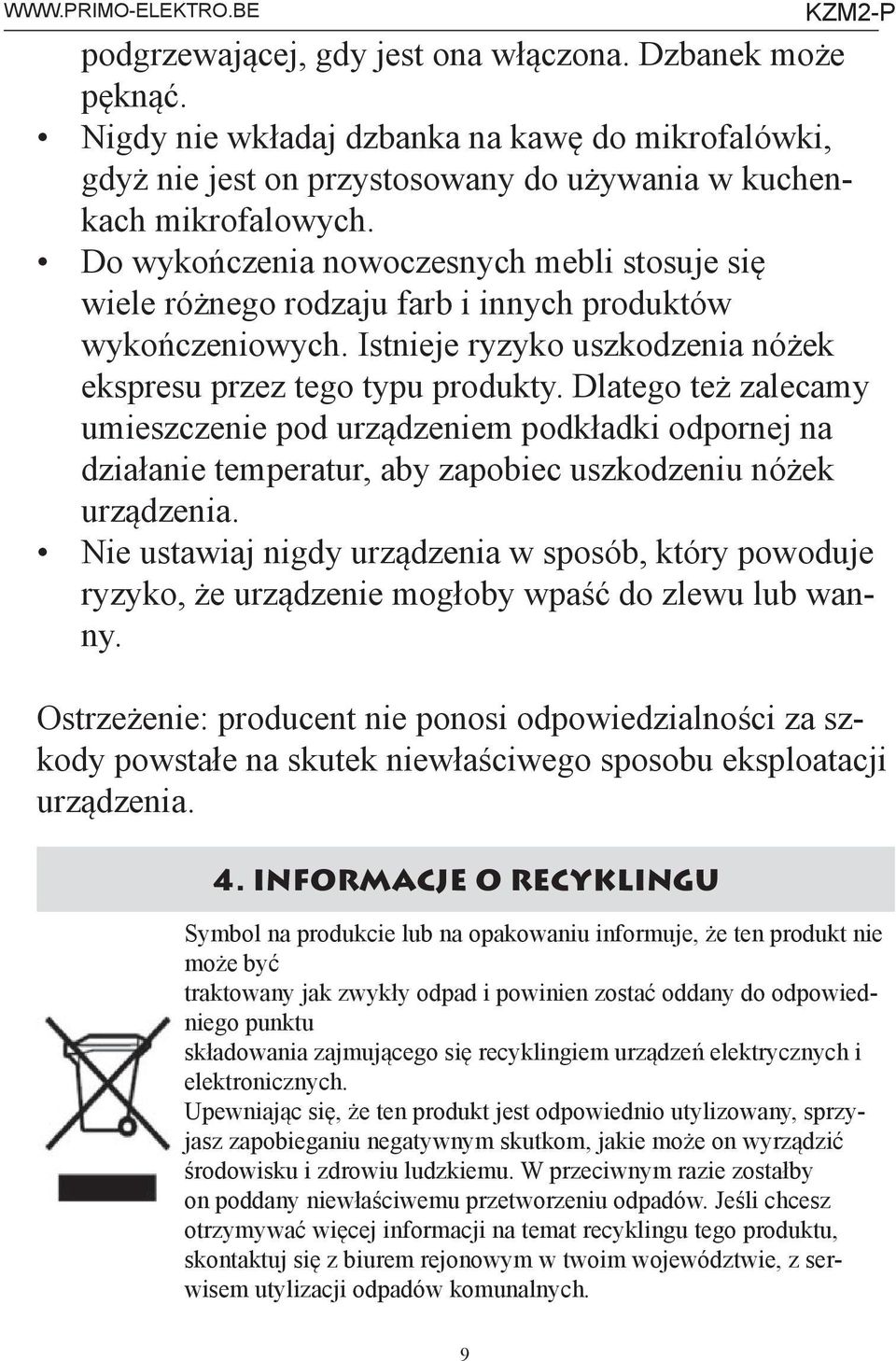 Do wykończenia nowoczesnych mebli stosuje się wiele różnego rodzaju farb i innych produktów wykończeniowych. Istnieje ryzyko uszkodzenia nóżek ekspresu przez tego typu produkty.