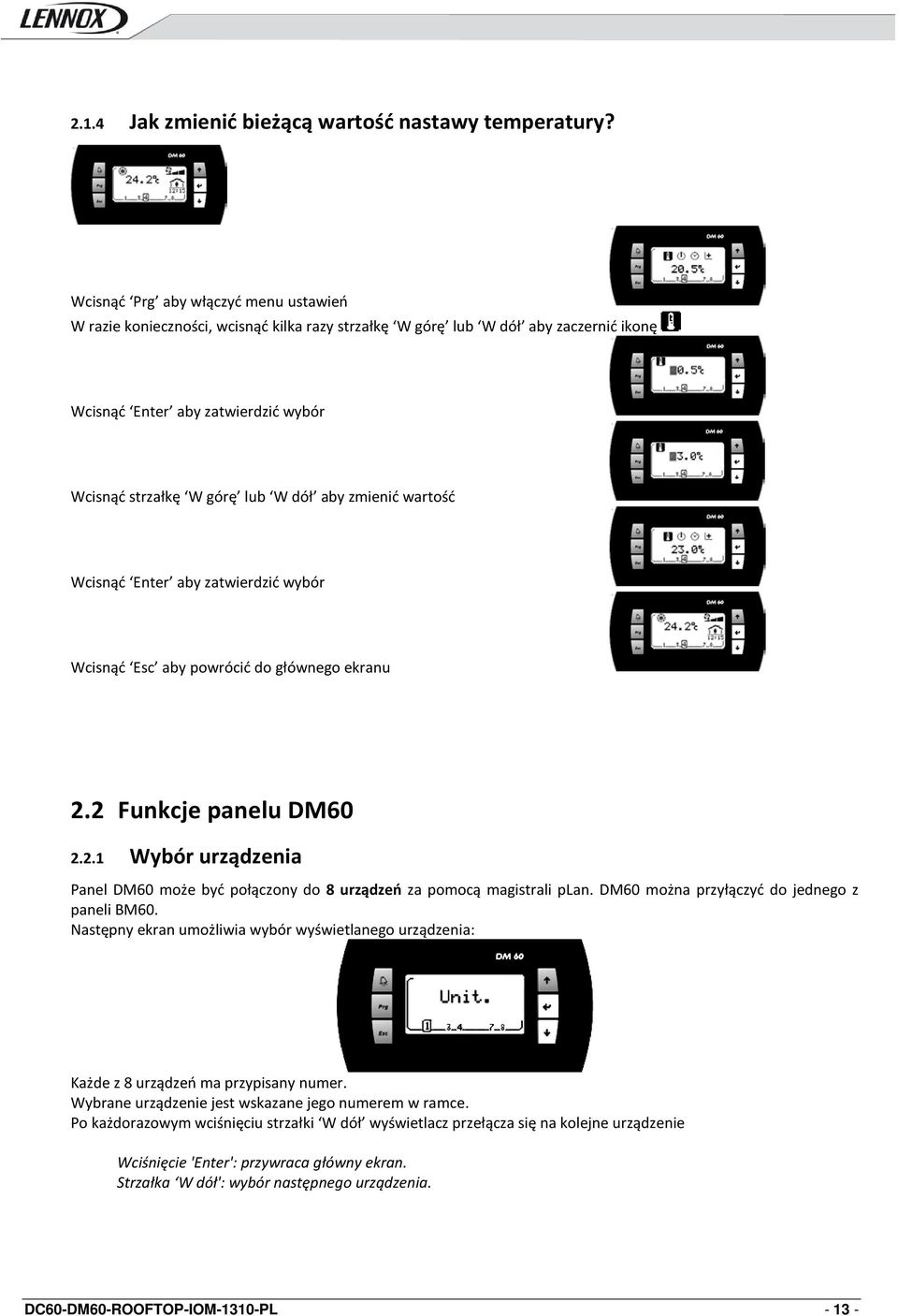 zmienić wartość Wcisnąć Enter aby zatwierdzić wybór Wcisnąć Esc aby powrócić do głównego ekranu 2.2 Funkcje panelu DM60 2.2.1 Wybór urządzenia Panel DM60 może być połączony do 8 urządzeń za pomocą magistrali plan.