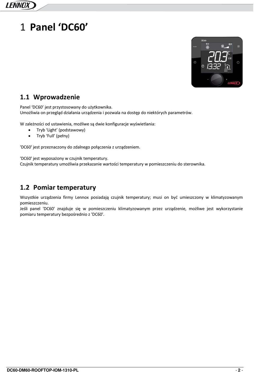 'DC60' jest wyposażony w czujnik temperatury. Czujnik temperatury umożliwia przekazanie wartości temperatury w pomieszczeniu do sterownika. 1.