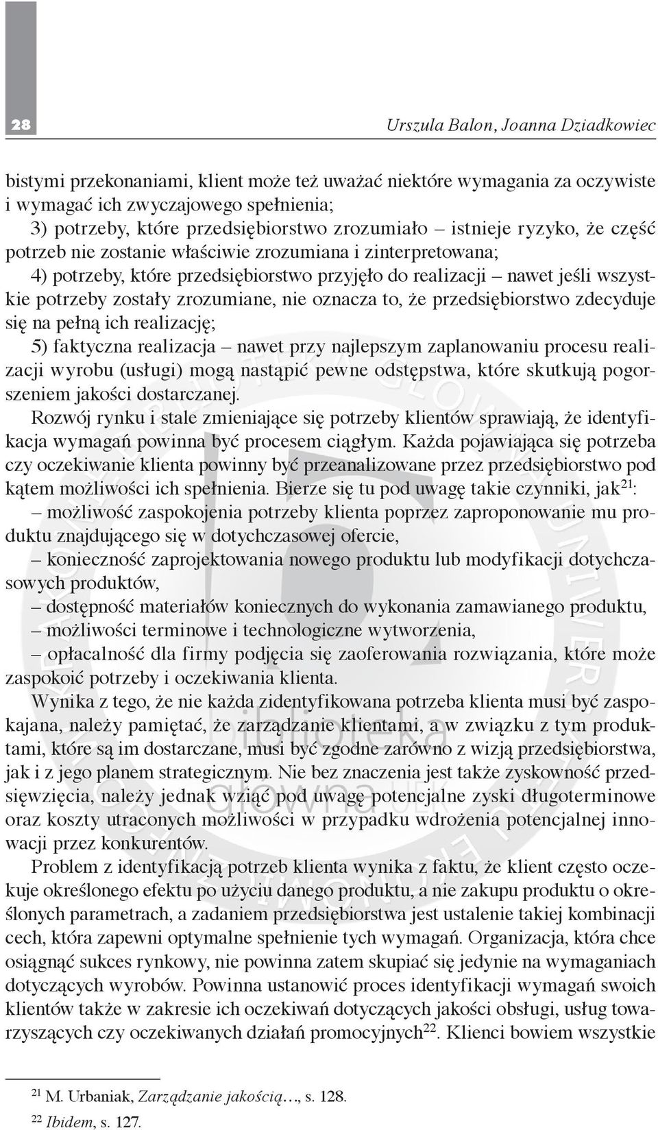 zrozumiane, nie oznacza to, że przedsiębiorstwo zdecyduje się na pełną ich realizację; 5) faktyczna realizacja nawet przy najlepszym zaplanowaniu procesu realizacji wyrobu (usługi) mogą nastąpić