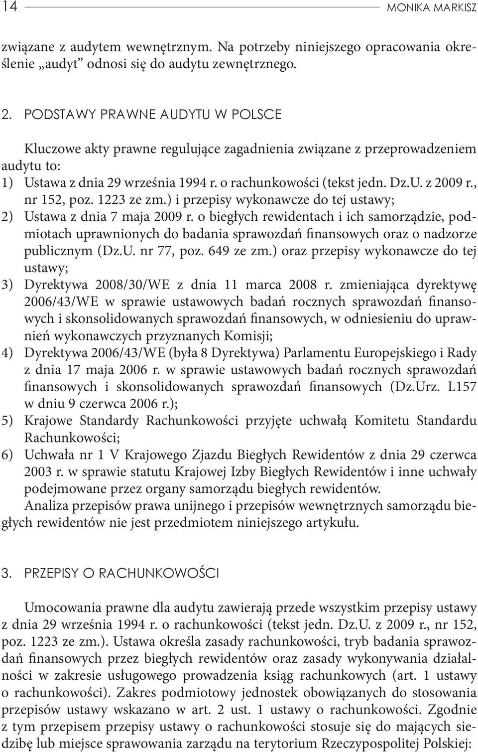 , nr 152, poz. 1223 ze zm.) i przepisy wykonawcze do tej ustawy; 2) Ustawa z dnia 7 maja 2009 r.