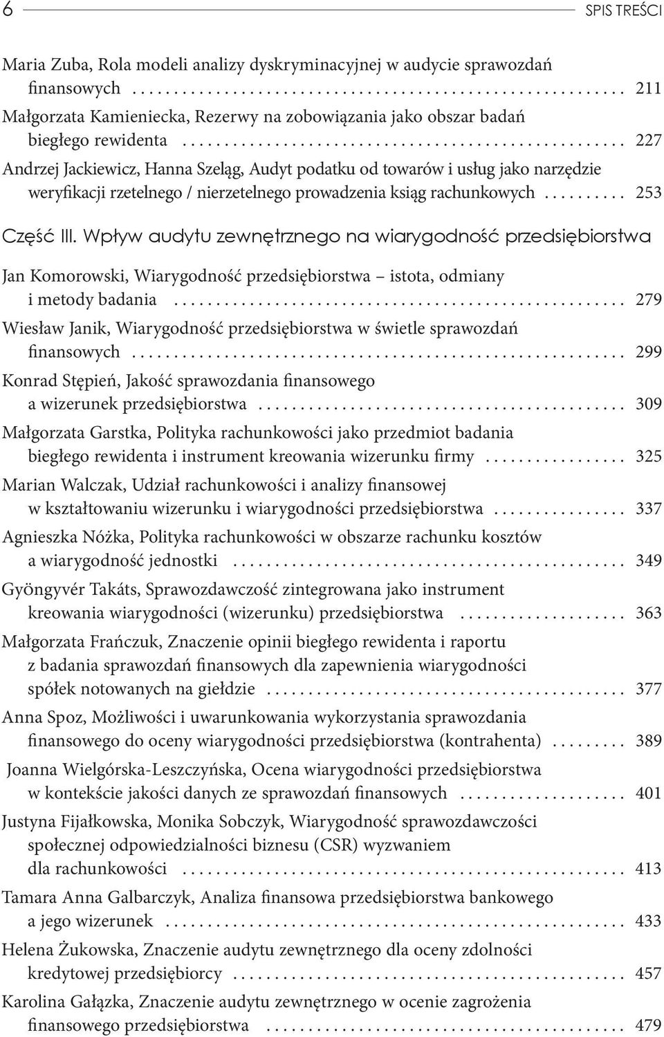 .. 253 Część III. Wpływ audytu zewnętrznego na wiarygodność przedsiębiorstwa Jan Komorowski, Wiarygodność przedsiębiorstwa istota, odmiany i metody badania.